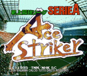 Shijō Saikyō League Serie A: Ace Striker